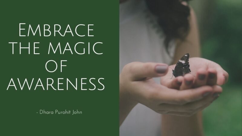 Embrace the magic of awareness