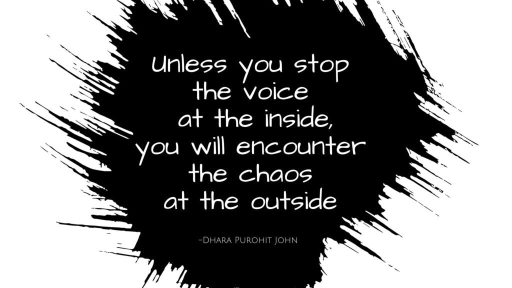 Shouting Inner Voice STOP THE NOISE TO HEAR YOUR INNER VOICE. - Dhara Purohit John
